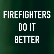 Firefighters Do It Better