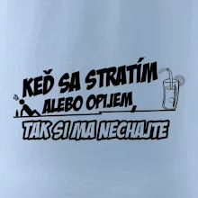 Keď sa stratím alebo opijem, tak si ma nechajte Keď sa stratím alebo opijem, tak si ma nechajte