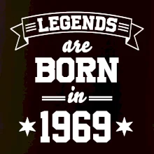 Legends are born in 1969