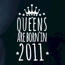 Queens are born in 2011 Queens are born in 2011