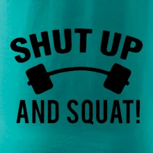 Shut up and squat