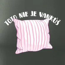 Toto nie je vankúš - ružový