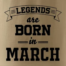 Legends are born in March Legends are born in March