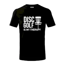 Disc golf is my therapy Disc golf is my therapy