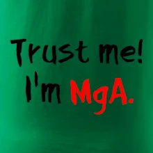 Trust me I´m  MgA. / Ver mi som MgA.