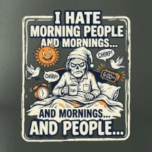 i hate morning people and mornings.... and people... - farebný obrázok