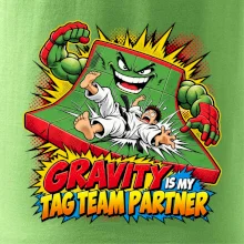 Gravity is my tag team partner
