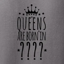 Queens  are born in (Vlastný mesiac narodenia)
