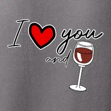 I love you and red wine