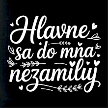 Hlavne sa do mňa nezamiluj