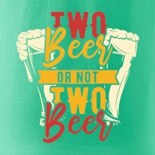 Two beer or not two beer