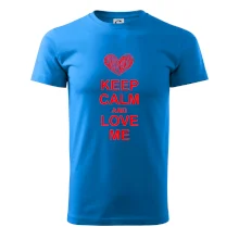 Keep calm and love me