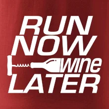 Run now Wine later
