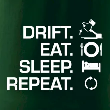 Drift Eat Sleep Repeat Drift Eat Sleep Repeat