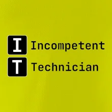 IT Nápis Incompetent Technician