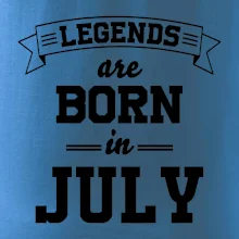 Legends are born in July Legends are born in July