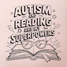 Autism and reading are my superpowers