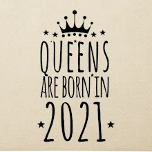 Queens are born in 2021