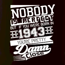Nobody is perfect - 1943