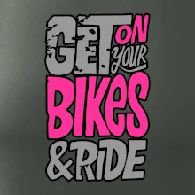 Get on your bikes Get on your bikes