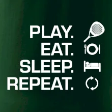 Play eat sleep repeat padel