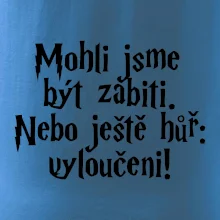Mohli jsme být zabiti. Nebo ještě hůř vyloučeni