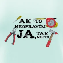 Ak to neopravim ja, tak nikto