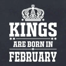 Kings are born in February