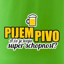 Pijem pivo - tvoja super schopnosť - rovný