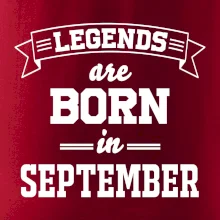 Legends are born in September Legends are born in September