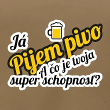 Pijem pivo - tvoja super schopnosť - šikmý