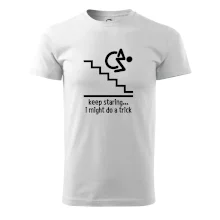 Keep staring i might do a trick Keep staring i might do a trick