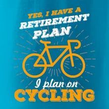 Oranžové koleso - Yes, I have a retirement plan, Aj plan on cycling Oranžové koleso - Yes, I have a retirement plan, Aj plan on cycling