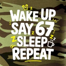 67 wake up repeat