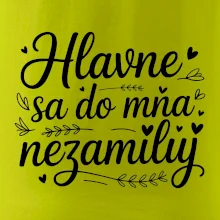 Hlavne sa do mňa nezamiluj