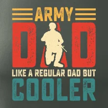 Army dad like a regular dad but cooler