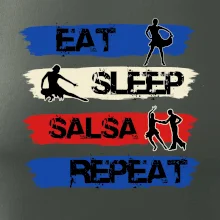 Eat sleep salsa repeat Eat sleep salsa repeat