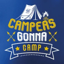 Campers gonna camp Campers gonna camp