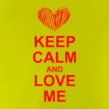 Keep calm and love me Keep calm and love me