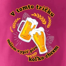 V tomto tričku môžem vypiť piva koľko chcem V tomto tričku môžem vypiť piva koľko chcem