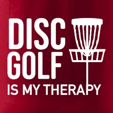 Disc golf is my therapy Disc golf is my therapy