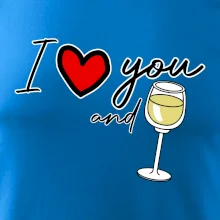 I love you and white wine