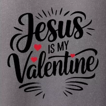 Jesus is my valentine
