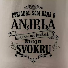 Požiadal som Boha o anjela a on mi poslal moju svokru