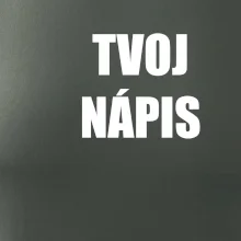 Tvoj vlastný nápis tlačiaci - na prsníku