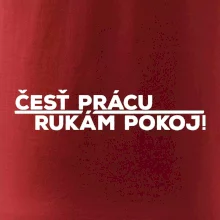 Česť prácu a rukám pokoj