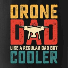 Drone Pilot dad like a regular dad but cooler Drone Pilot dad like a regular dad but cooler