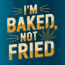 Marihuana - Iam baked not fried Marihuana - Iam baked not fried