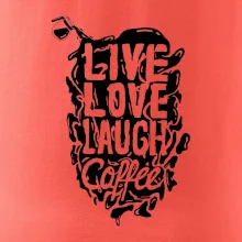 Live love laugh coffee