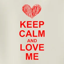 Keep calm and love me